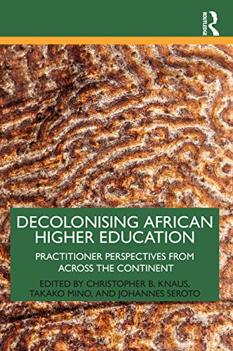 9780367745189: Decolonising African Higher Education: Practitioner Perspectives from Across the Continent
