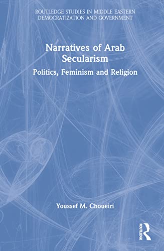 Imagen de archivo de Narratives of Arab Secularism: Politics, Feminism and Religion a la venta por Blackwell's