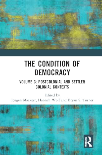 Imagen de archivo de The Condition of Democracy: Volume 3: Postcolonial and Settler Colonial Contexts a la venta por Chiron Media