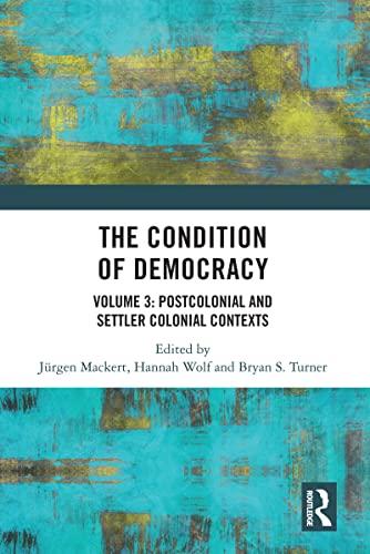 Imagen de archivo de The Condition of Democracy. Volume 3 Postcolonial and Settler Colonial Contexts a la venta por Blackwell's