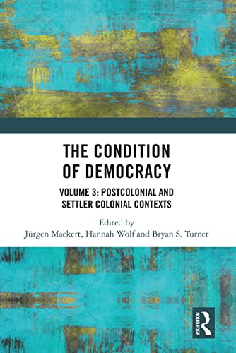 Stock image for The Condition of Democracy. Volume 3 Postcolonial and Settler Colonial Contexts for sale by Blackwell's