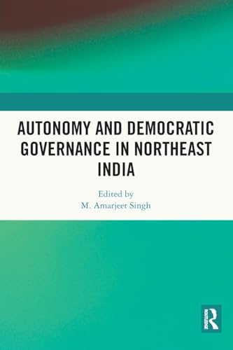 Beispielbild fr Autonomy and Democratic Governance in Northeast India zum Verkauf von Blackwell's