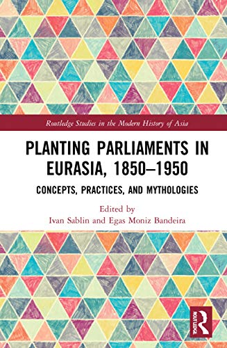 Imagen de archivo de Planting Parliaments in Eurasia, 1850-1950 a la venta por Blackwell's