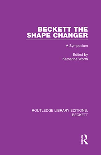 Imagen de archivo de Beckett the Shape Changer: A Symposium: 3 (Routledge Library Editions: Beckett) a la venta por Chiron Media