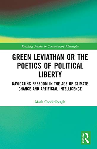 Beispielbild fr Green Leviathan or the Poetics of Political Liberty: Navigating Freedom in the Age of Climate Change and Artificial Intelligence zum Verkauf von Blackwell's