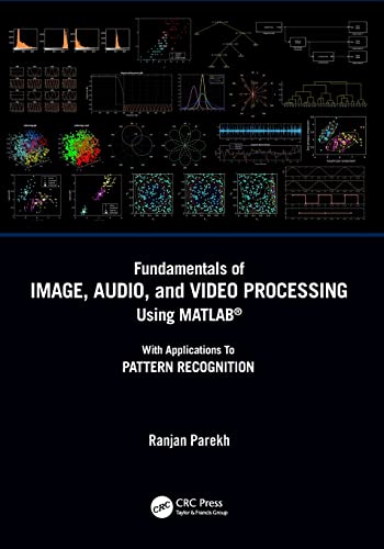 Beispielbild fr Fundamentals of Image, Audio, and Video Processing Using MATLAB®: With Applications to Pattern Recognition zum Verkauf von Books From California