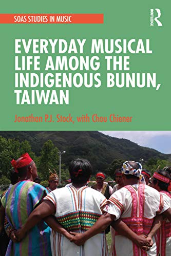 9780367748487: Everyday Musical Life Among the Indigenous Bunun, Taiwan