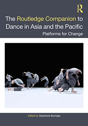 Imagen de archivo de The Routledge Companion to Dance in Asia and the Pacific: Platforms for Change a la venta por Blackwell's