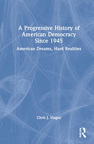 Imagen de archivo de A Progressive History of American Democracy Since 1945: American Dreams, Hard Realities a la venta por Chiron Media