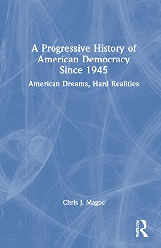 Stock image for A Progressive History of American Democracy Since 1945: American Dreams, Hard Realities for sale by Chiron Media