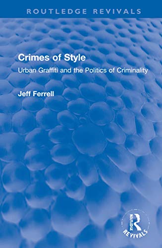 Beispielbild fr Crimes of Style: Urban Graffiti and the Politics of Criminality (Routledge Revivals) zum Verkauf von Chiron Media