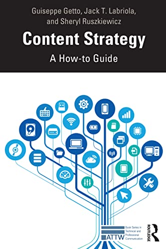 9780367751036: Content Strategy: A How-to Guide (ATTW Series in Technical and Professional Communication)