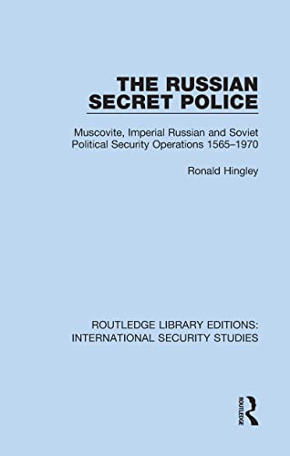 9780367752491: The Russian Secret Police: Muscovite, Imperial Russian and Soviet Political Security Operations 1565–1970: 18 (Routledge Library Editions: International Security Studies)