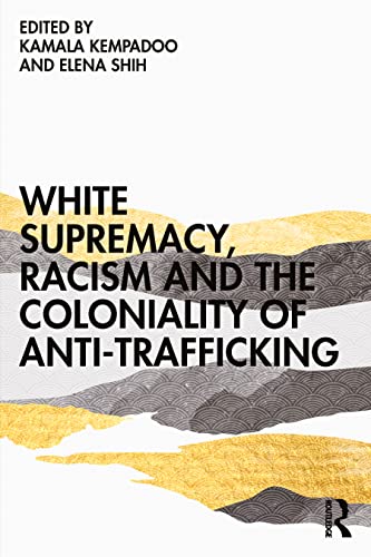 Stock image for White Supremacy, Racism and the Coloniality of Anti-Trafficking for sale by Revaluation Books