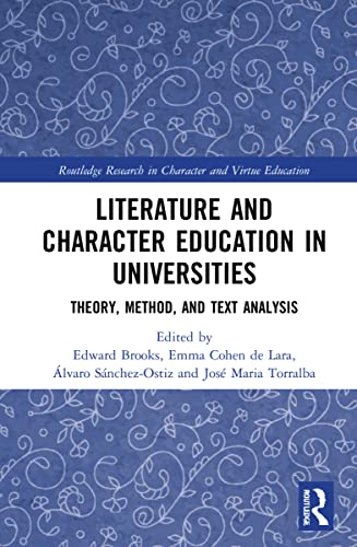 9780367753597: Literature and Character Education in Universities: Theory, Method, and Text Analysis (Routledge Research in Character and Virtue Education)