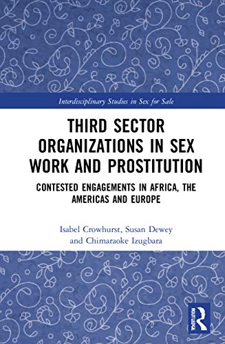 Stock image for Third Sector Organizations in Sex Work and Prostitution: Contested Engagements in Africa, the Americas and Europe for sale by Revaluation Books