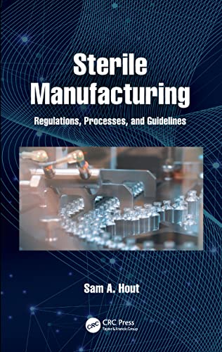 Stock image for Sterile Manufacturing: Regulations, Processes, and Guidelines for sale by Blackwell's