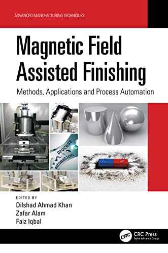 Stock image for Magnetic Field Assisted Finishing: Methods, Applications and Process Automation (Advanced Manufacturing Techniques) for sale by Chiron Media
