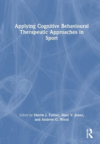 Beispielbild fr Applying Cognitive Behavioural Therapeutic Approaches in Sport zum Verkauf von Blackwell's