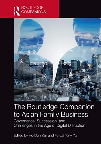 9780367754631: The Routledge Companion to Asian Family Business: Governance, Succession, and Challenges in the Age of Digital Disruption (Routledge Companions in Business, Management and Marketing)