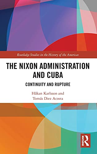 Stock image for The Nixon Administration and Cuba: Continuity and Rupture for sale by Chiron Media
