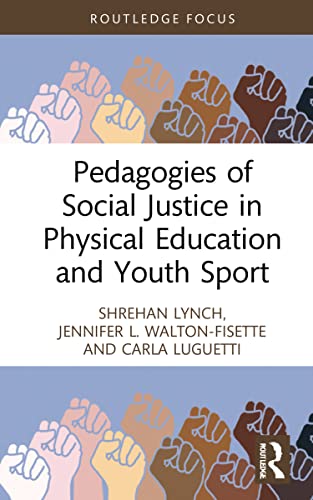 Beispielbild fr Pedagogies of Social Justice in Physical Education and Youth Sport (Routledge Focus on Sport Pedagogy) zum Verkauf von Monster Bookshop
