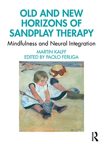 Imagen de archivo de Old and New Horizons of Sandplay Therapy: Mindfulness and Neural Integration a la venta por Blackwell's