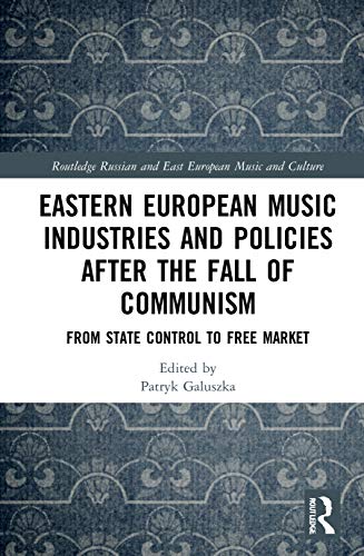 Stock image for Eastern European Music Industries and Policies after the Fall of Communism: From State Control to Free Market for sale by THE SAINT BOOKSTORE