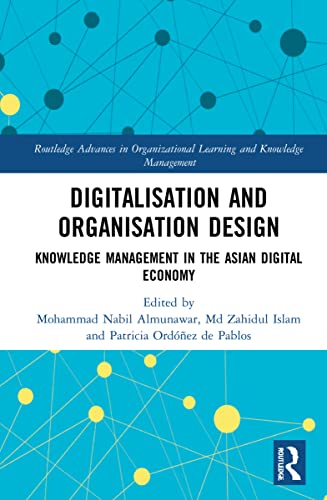 Stock image for Digitalisation and Organisation Design: Knowledge Management in the Asian Digital Economy (Routledge Advances in Organizational Learning and Knowledge Management) for sale by Lucky's Textbooks