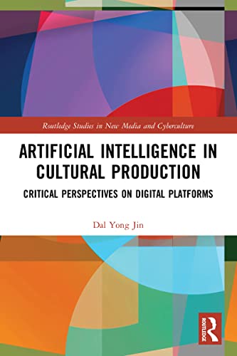 Stock image for Artificial Intelligence in Cultural Production: Critical Perspectives on Digital Platforms for sale by Blackwell's