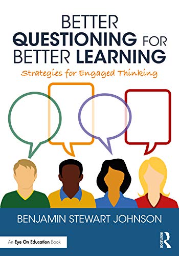 Beispielbild fr Better Questioning for Better Learning: Strategies for Engaged Thinking zum Verkauf von Blackwell's