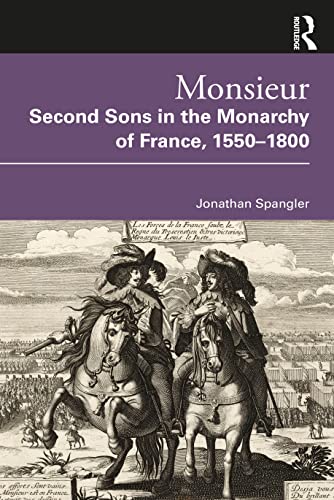 Beispielbild fr Monsieur. Second Sons in the Monarchy of France, 1550-1800 zum Verkauf von Blackwell's