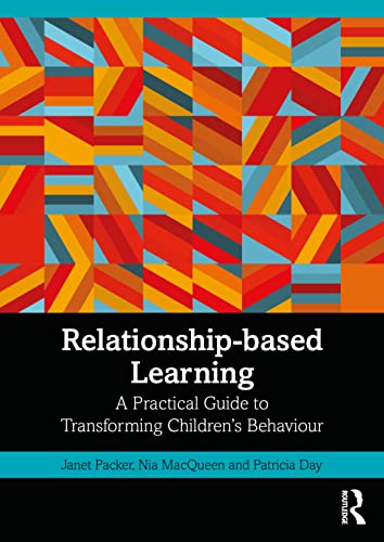 9780367763671: Relationship-based Learning: A Practical Guide to Transforming Children's Behaviour