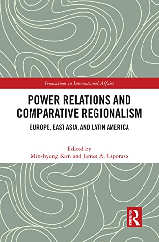 Stock image for Power Relations and Comparative Regionalism: Europe, East Asia and Latin America for sale by THE SAINT BOOKSTORE