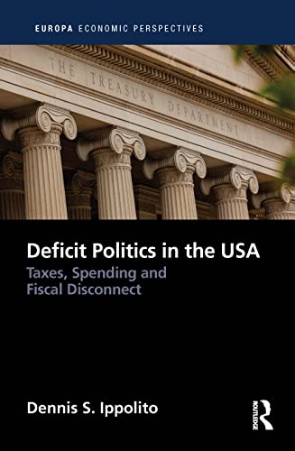 Beispielbild fr Deficit Politics in the United States: Taxes, Spending and Fiscal Disconnect (Europa Economic Perspectives) zum Verkauf von Lucky's Textbooks