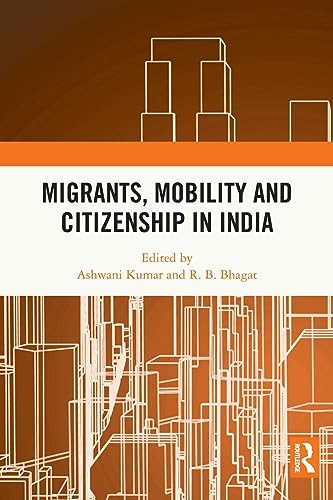 Beispielbild fr Migrants, Mobility and Citizenship in India zum Verkauf von Blackwell's