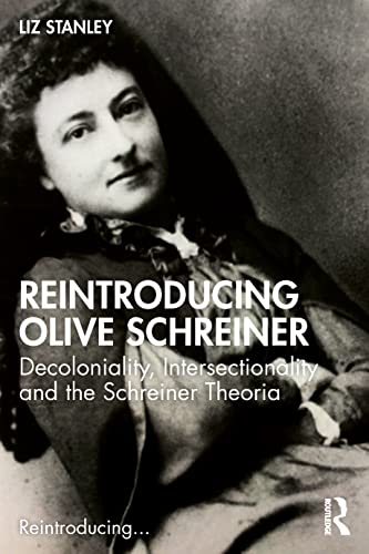 Stock image for Reintroducing Olive Schreiner: Decoloniality, Intersectionality and the Schreiner Theoria for sale by Blackwell's