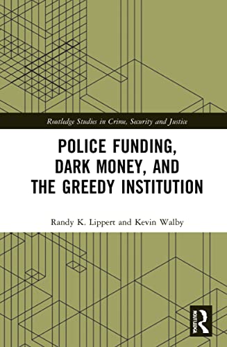 Beispielbild fr Police Funding, Dark Money, and the Greedy Institution (Routledge Studies in Crime, Security and Justice) zum Verkauf von Books From California