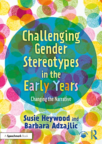 Beispielbild fr Challenging Gender Stereotypes in the Early Years: Changing the Narrative zum Verkauf von Blackwell's