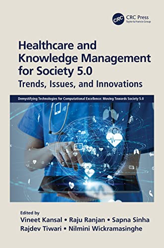 Beispielbild fr Healthcare and Knowledge Management for Society 5.0: Trends, Issues, and Innovations (Demystifying Technologies for Computational Excellence) zum Verkauf von Chiron Media