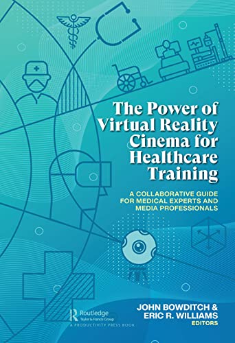 Stock image for The Power of Virtual Reality Cinema for Healthcare Training: A Collaborative Guide for Medical Experts and Media Professionals for sale by ThriftBooks-Dallas