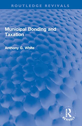 Beispielbild fr Municipal Bonding and Taxation zum Verkauf von Blackwell's