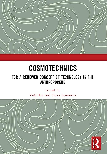 Imagen de archivo de Cosmotechnics: For a Renewed Concept of Technology in the Anthropocene (Angelaki: New Work in the Theoretical Humanities) a la venta por Revaluation Books