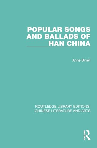 Beispielbild fr Popular Songs and Ballads of Han China (Routledge Library Editions: Chinese Literature and Arts) zum Verkauf von Books From California