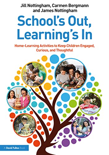 Imagen de archivo de School's Out, Learning's In: Home-Learning Activities to Keep Children Engaged, Curious, and Thoughtful a la venta por MusicMagpie