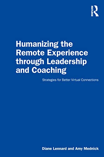 9780367772574: Humanizing the Remote Experience through Leadership and Coaching