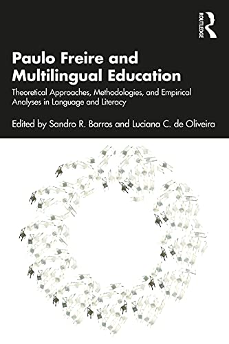 Stock image for Paulo Freire and Multilingual Education: Theoretical Approaches, Methodologies, and Empirical Analyses in Language and Literacy for sale by Kennys Bookshop and Art Galleries Ltd.