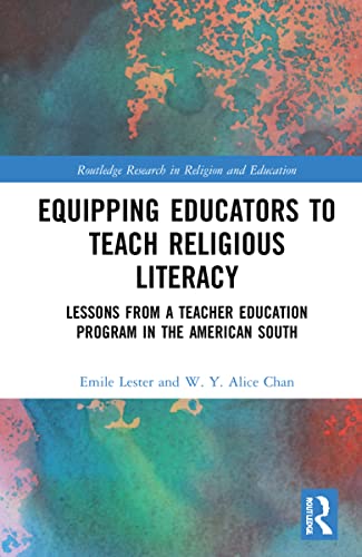 Stock image for Equipping Educators to Teach Religious Literacy: Lessons from a Teacher Education Program in the American South (Routledge Research in Religion and Education) for sale by Lucky's Textbooks