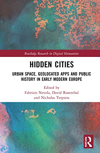 Stock image for Hidden Cities : Urban Space, Geolocated Apps and Public History in Early Modern Europe for sale by GreatBookPrices