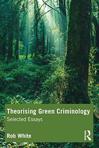 Beispielbild fr Theorising Green Criminology: Selected Essays zum Verkauf von Blackwell's